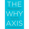 The Why Axis: Hidden Motives and the Undiscovered Economics of Everyday Life - Hardcover