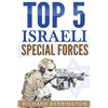 Top 5 Israeli Special Forces: Special Forces, Israel, Special Operations, Special Operator, Navy Seals, Delta Force, SAS - Paperback