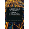 Undertaking Capstone Projects in Education: A Practical Guide for Students - Paperback