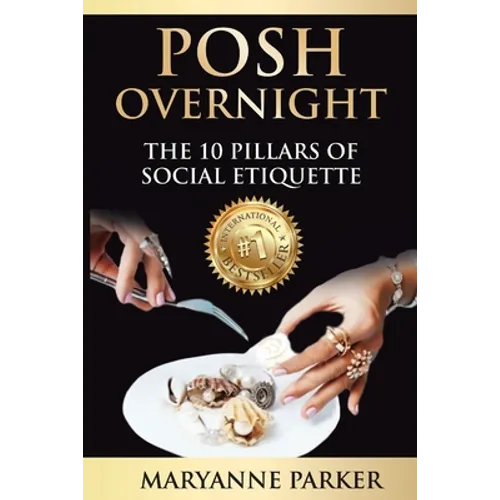 Posh Overnight: The 10 Pillars of Social Etiquette - Paperback