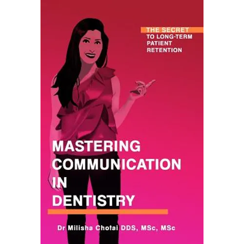 Mastering Communication in Dentistry: The Secret to Long-term Patient Retention - Paperback