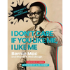 I Don't Care If You Like Me, I Like Me: Bernie Mac's Daily Motivational - Hardcover