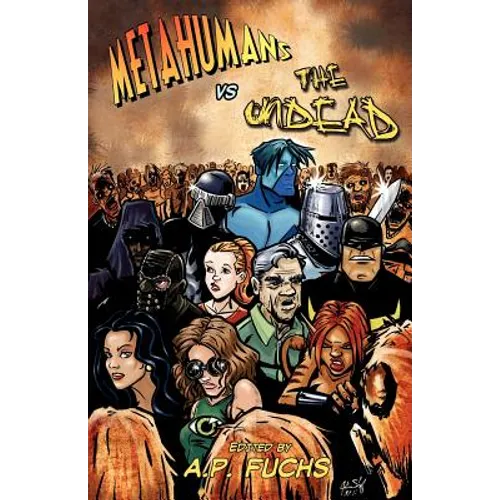 Metahumans vs the Undead: A Superhero vs Zombie Anthology - Paperback