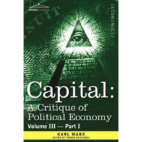 Capital: A Critique of Political Economy - Vol. III - Part I: The Process of Capitalist Production as a Whole - Paperback