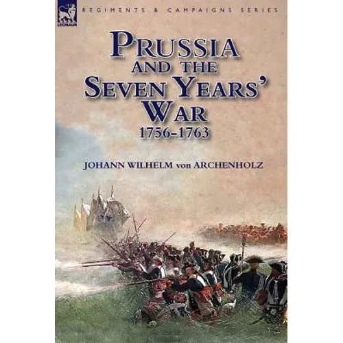 Prussia and the Seven Years' War 1756-1763 - Hardcover