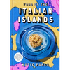 Food of the Italian Islands: Recipes from the Sunbaked Beaches, Coastal Villages, and Rolling Hillsides of Sicily, Sardinia, and Beyond - Hardcover