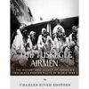 The Tuskegee Airmen: The History and Legacy of America's First Black Fighter Pilots in World War II - Paperback