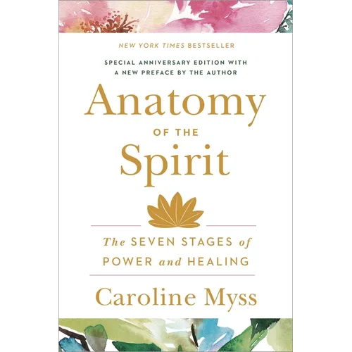 Anatomy of the Spirit: The Seven Stages of Power and Healing - Paperback