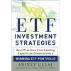 Etf Investment Strategies: Best Practices from Leading Experts on Constructing a Winning Etf Portfolio - Hardcover