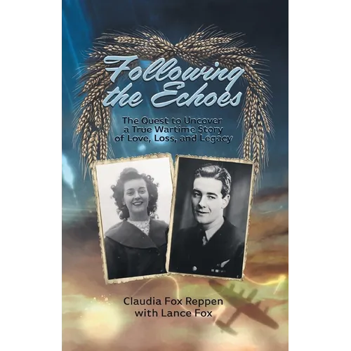 Following the Echoes: The Quest to Uncover a True Wartime Story of Love, Loss, and Legacy - Paperback