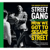 The Unseen Photos of Street Gang: How We Got to Sesame Street - Hardcover