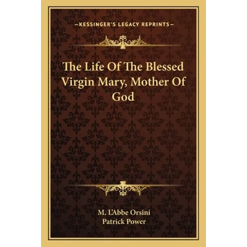 The Life Of The Blessed Virgin Mary, Mother Of God - Paperback