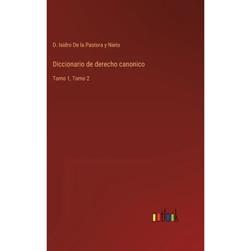 Diccionario de derecho canonico: Tomo 1, Tomo 2 - Hardcover