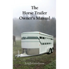 The Horse Trailer Owner's Manual - Paperback