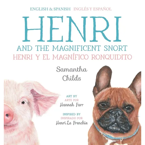 Henri and the Magnificent Snort / Henri y el magnífico ronquidito: A Bilingual Children's Book about Bullying, Belonging, and Love - Hardcover