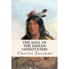 The Soul of the Indian (annotated) - Paperback