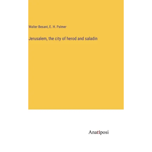 Jerusalem, the city of herod and saladin - Hardcover