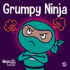 Grumpy Ninja: A Children's Book About Gratitude and Pespective - Paperback
