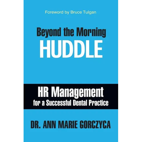 Beyond the Morning Huddle: HR Management for a Successful Dental Practice - Paperback
