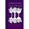 A Short Course in Creative Writing: Writing with fun and easy to follow prompts - Paperback