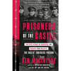 Prisoners of the Castle: An Epic Story of Survival and Escape from Colditz, the Nazis' Fortress Prison - Paperback