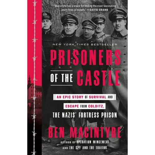 Prisoners of the Castle: An Epic Story of Survival and Escape from Colditz, the Nazis' Fortress Prison - Paperback