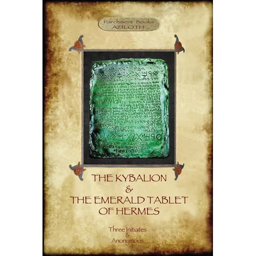 The Kybalion & The Emerald Tablet of Hermes: two essential texts of Hermetic Philosophy - Paperback