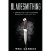 Bladesmithing: A Definitive Guide Towards Bladesmithing Mastery - Paperback
