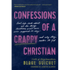 Confessions of a Crappy Christian: Real-Life Talk about All the Things Christians Aren't Sure We're Supposed to Say--And Why They Matter to God - Paperback