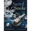 Sacred Smoke: Clear Away Negative Energies and Purify Body, Mind, and Spirit - Paperback