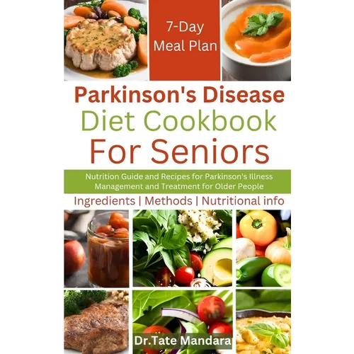 Parkinson's Disease Diet Cookbook For Seniors: Nutrition Guide and Recipes for Parkinson's Illness Management and Treatment for Older People - Paperback