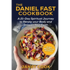 The Daniel Fast Cookbook: A 21-Day Spiritual Journey to Renew your Body and Deepen Your Faith - 21-Day Meal Plan and Devotions Included ***Black - Paperback