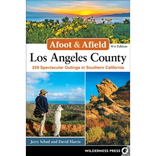Afoot & Afield: Los Angeles County: 259 Spectacular Outings in Southern California - Paperback
