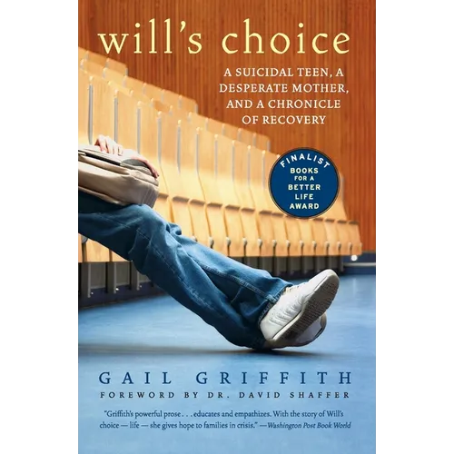 Will's Choice: A Suicidal Teen, a Desperate Mother, and a Chronicle of Recovery - Paperback