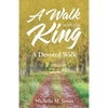 A Walk with the King: A Devoted Walk - Paperback