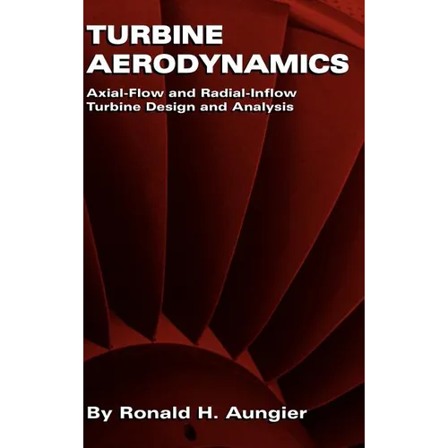 Turbine Aerodynamics: Axial-Flow and Radial-Inflow Turbine Design and Analysis - Hardcover