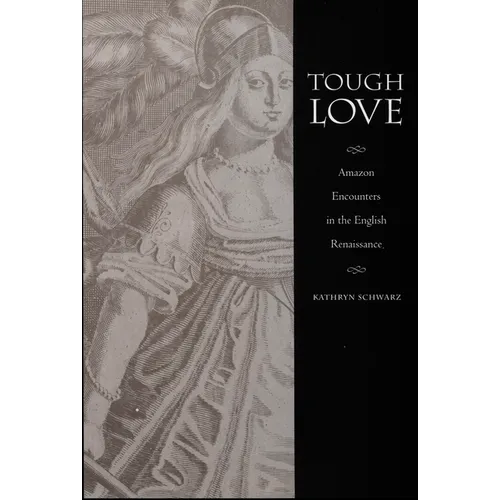 Tough Love: Amazon Encounters in the English Renaissance - Paperback
