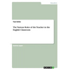 The Various Roles of the Teacher in the English Classroom - Paperback