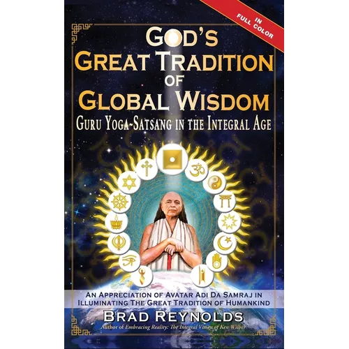 God's Great Tradition of Global Wisdom: Guru Yoga-Satsang in the Integral Age - Hardcover