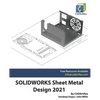 SOLIDWORKS Sheet Metal Design 2021 - Paperback