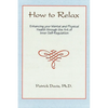 How to Relax: Enhancing You Mental and Physical Health Through the Art of Inner Self-Regulation - Paperback