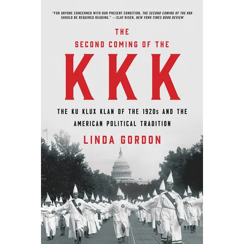 The Second Coming of the KKK: The Ku Klux Klan of the 1920s and the American Political Tradition - Paperback