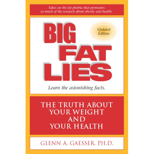 Big Fat Lies: The Truth about Your Weight and Your Health - Paperback
