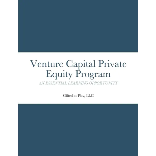 Venture Capital Private Equity Program: An Essential Learning Opportunity - Paperback