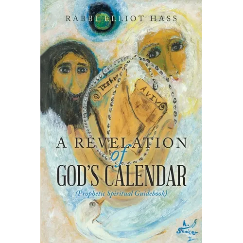 A Revelation of God's Calendar: (Prophetic Spiritual Guidebook) - Paperback