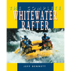The Complete Whitewater Rafter - Paperback