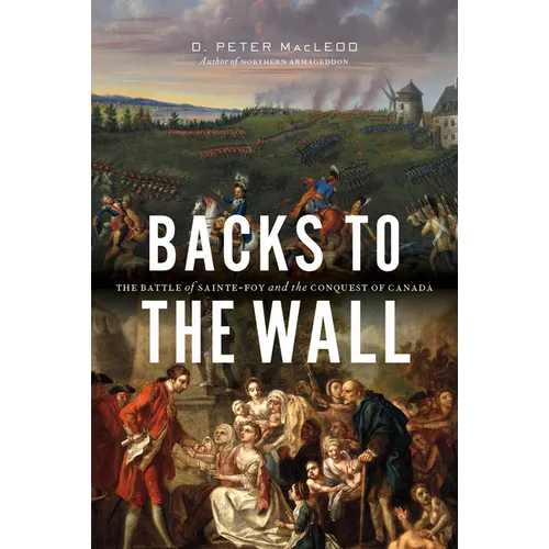 Backs to the Wall: The Battle of Sainte-Foy and the Conquest of Canada - Hardcover