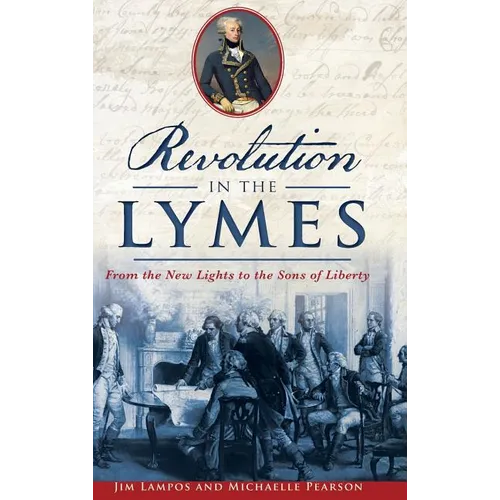 Revolution in the Lymes: From the New Lights to the Sons of Liberty - Hardcover