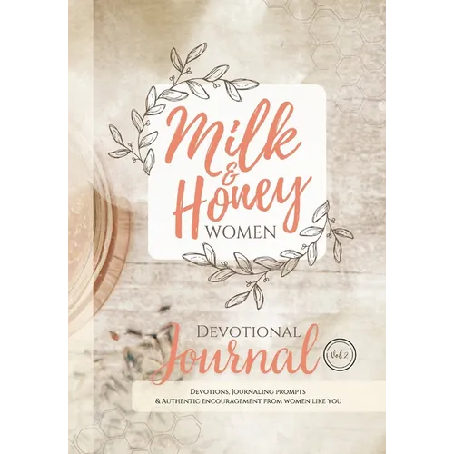 Milk and Honey Women Devotional Journal: Devotions, Journaling Prompts & Authentic Encouragement from Women Like You - Paperback