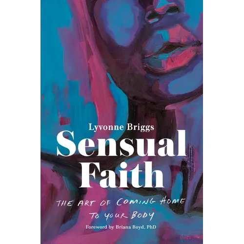 Sensual Faith: The Art of Coming Home to Your Body - Paperback